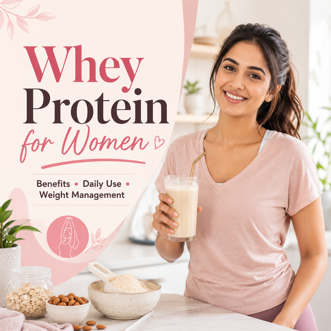 Whey Protein for Women: Benefits, Weight Loss & Daily Use Guide